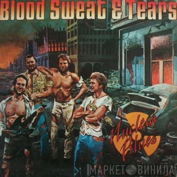  Blood, Sweat And Tears  - Nuclear Blues