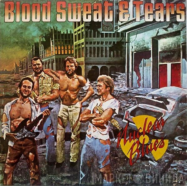  Blood, Sweat And Tears  - Nuclear Blues