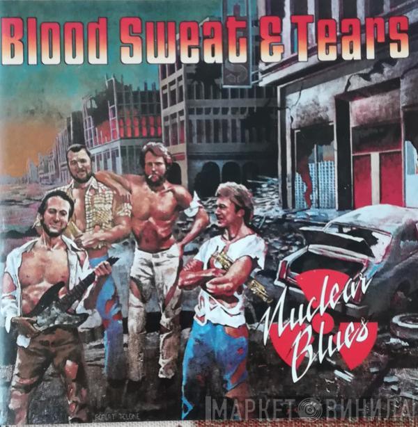  Blood, Sweat And Tears  - Nuclear Blues