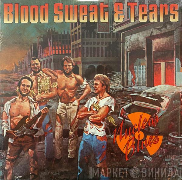  Blood, Sweat And Tears  - Nuclear Blues