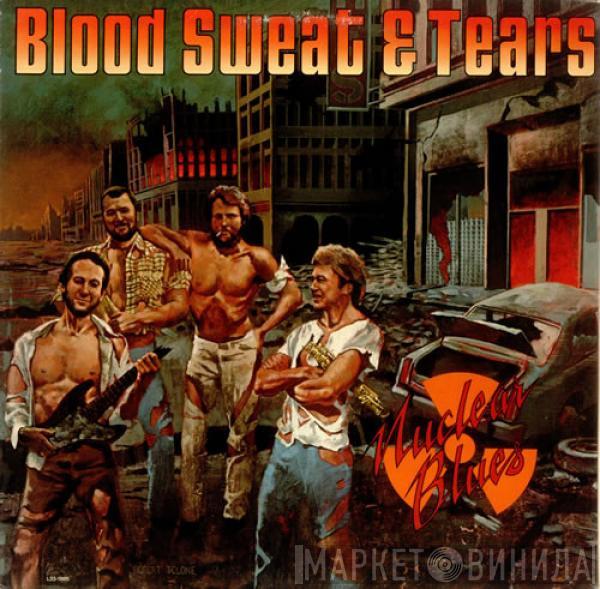  Blood, Sweat And Tears  - Nuclear Blues
