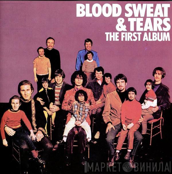  Blood, Sweat And Tears  - The First Album (Child Is Father To The Man)