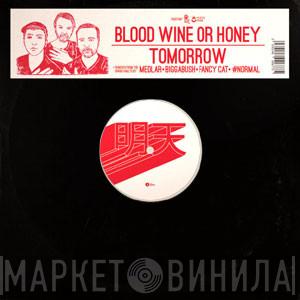 Blood Wine Or Honey - Tomorrow