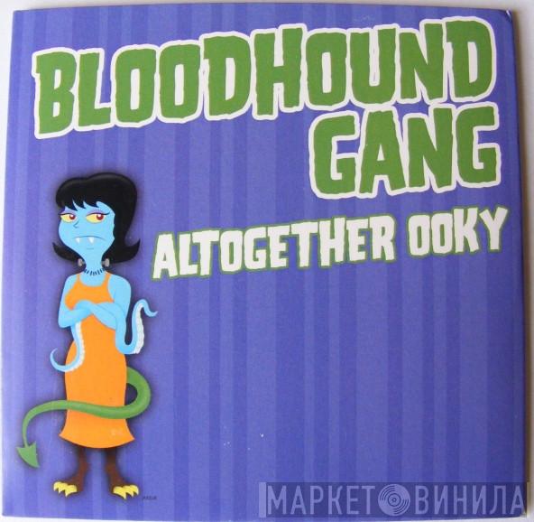  Bloodhound Gang  - Altogether Ooky