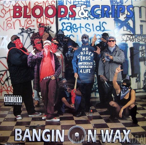 Bloods & Crips - Bangin On Wax