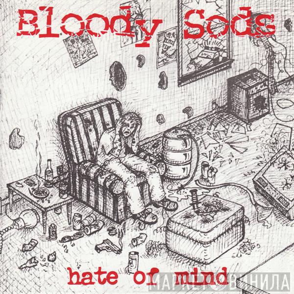Bloody Sods - Hate Of Mind