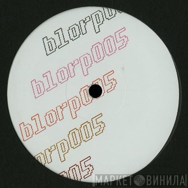  - Blorp005