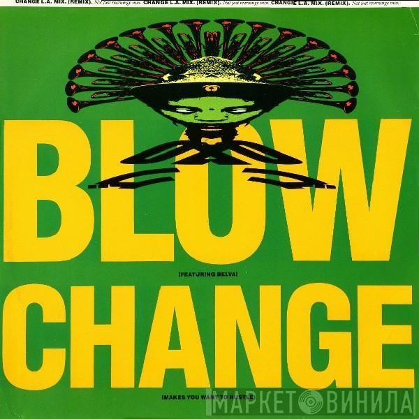 Blow, Belva - Change (Makes You Want To Hustle)