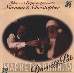 Blow Out Express, Norman And Christopher - Down The Pub