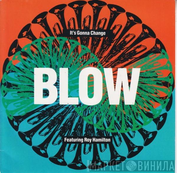 Blow, Roy Hamilton - It's Gonna Change