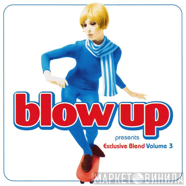  - Blow Up Presents Exclusive Blend Volume 3