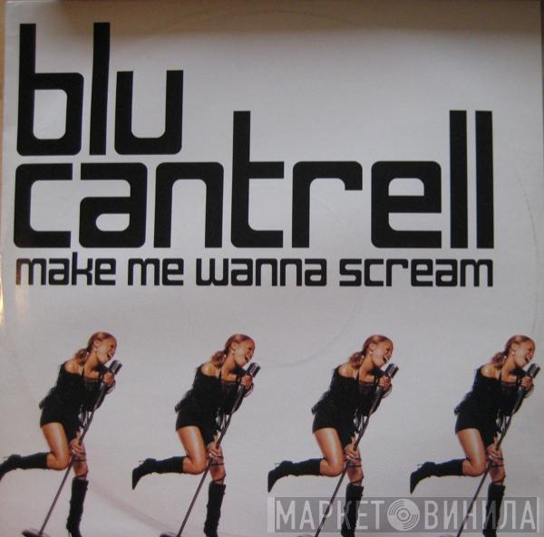 Blu Cantrell - Make Me Wanna Scream