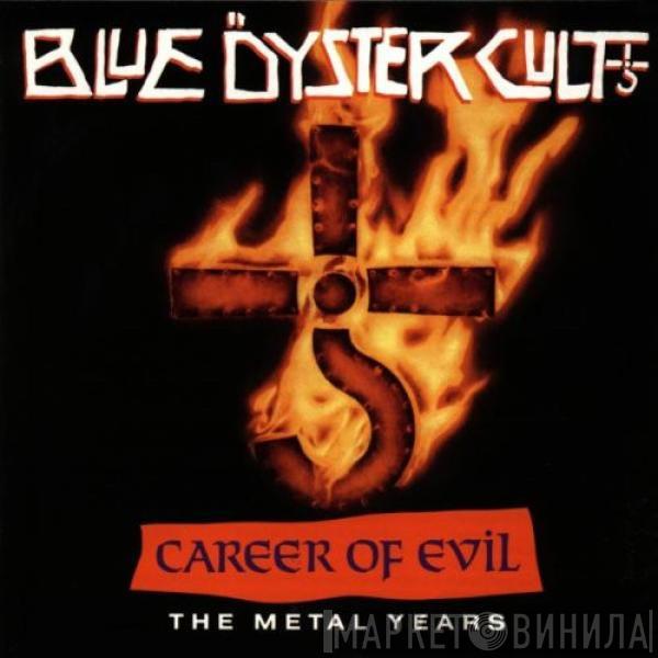  Blue Öyster Cult  - Career Of Evil (The Metal Years)