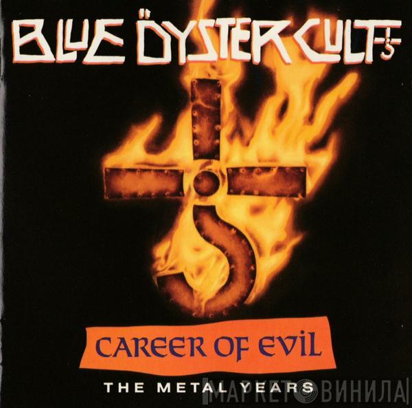  Blue Öyster Cult  - Career Of Evil (The Metal Years)