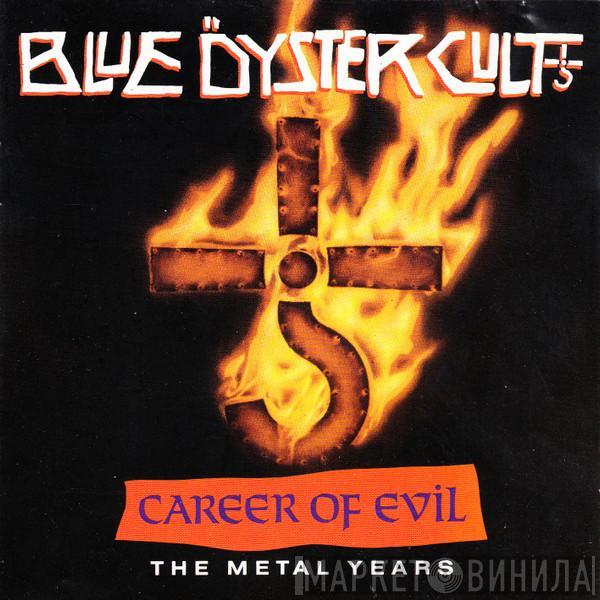  Blue Öyster Cult  - Career Of Evil (The Metal Years)