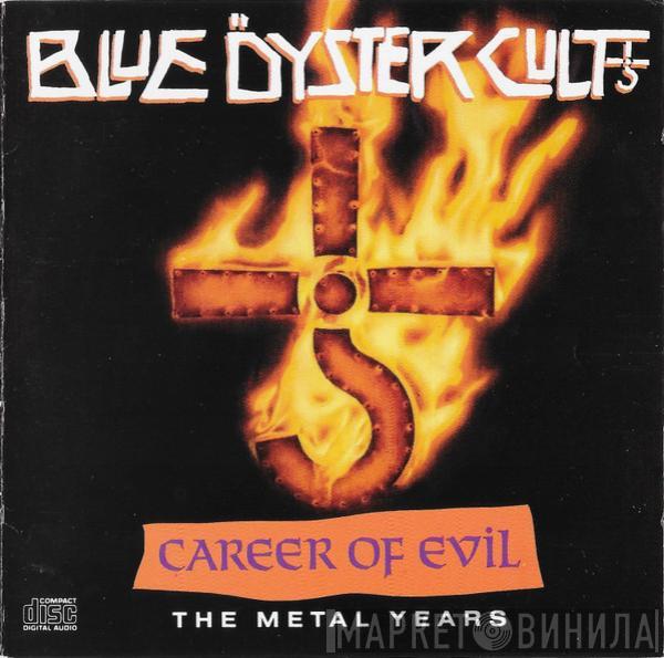  Blue Öyster Cult  - Career Of Evil (The Metal Years)