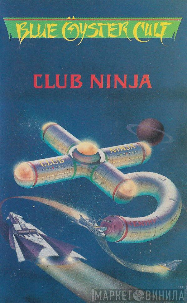  Blue Öyster Cult  - Club Ninja