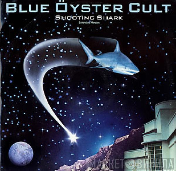 Blue Öyster Cult - Shooting Shark