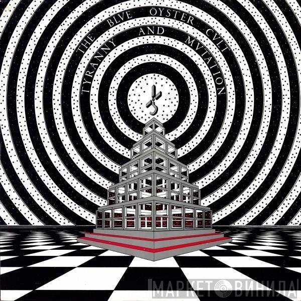  Blue Öyster Cult  - Tyranny And Mutation