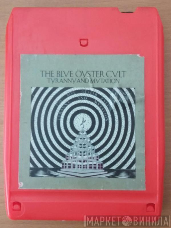  Blue Öyster Cult  - Tyranny And Mutation