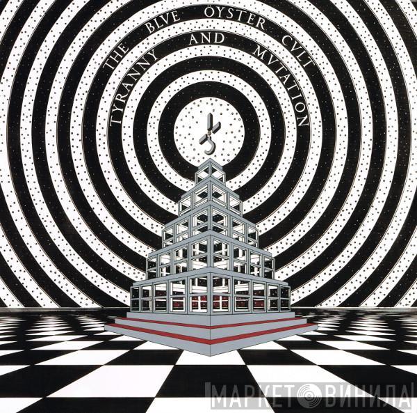  Blue Öyster Cult  - Tyranny And Mutation