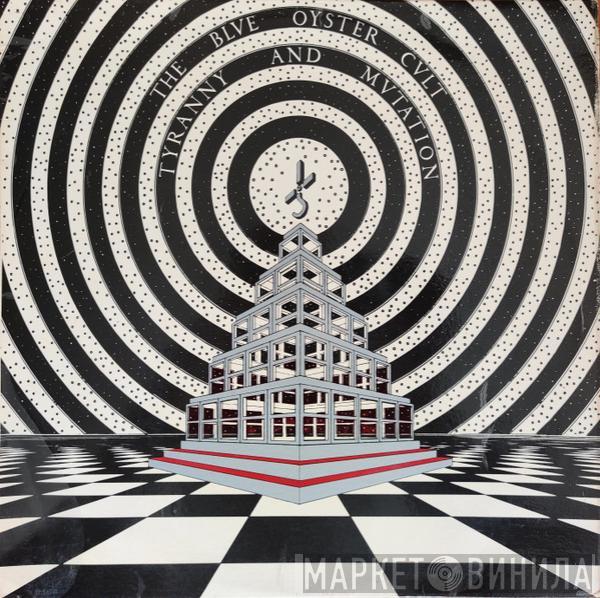  Blue Öyster Cult  - Tyranny And Mutation