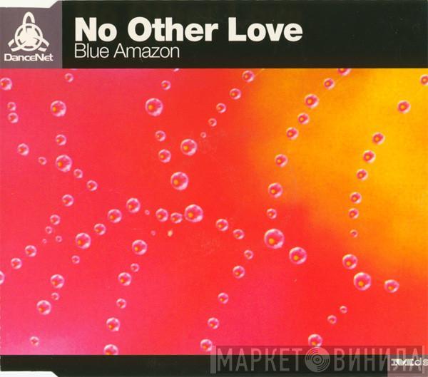  Blue Amazon  - No Other Love