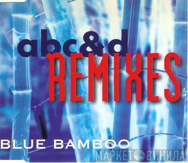  Blue Bamboo  - A B C & D (Remixes)