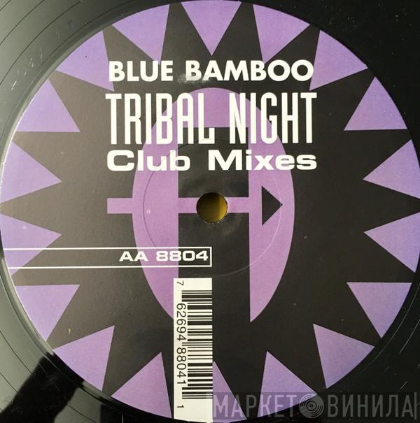 Blue Bamboo - Tribal Night (Club Mixes)