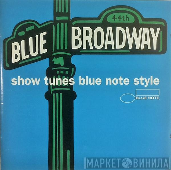  - Blue Broadway - Show Tunes Blue Note Style
