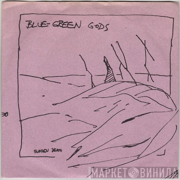 Blue-Green Gods - Sudden Death