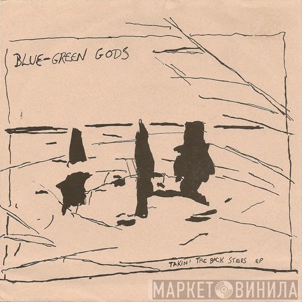 Blue-Green Gods - Takin' The Back Stairs EP