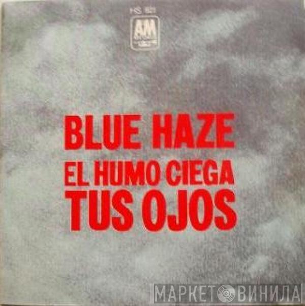 Blue Haze  - El Humo Ciega Tus Ojos