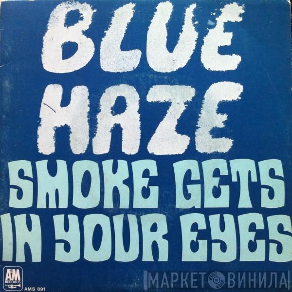  Blue Haze   - Smoke Gets In Your Eyes