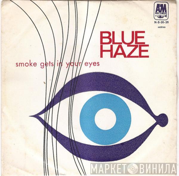  Blue Haze   - Smoke Gets In Your Eyes