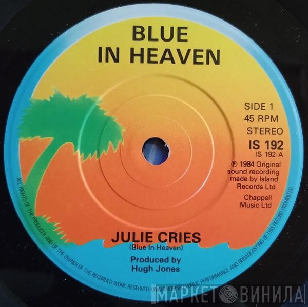 Blue In Heaven - Julie Cries