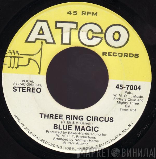  Blue Magic  - Three Ring Circus / Welcome To The Club