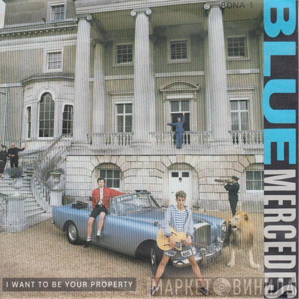  Blue Mercedes  - I Want To Be Your Property