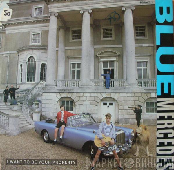 Blue Mercedes - I Want To Be Your Property