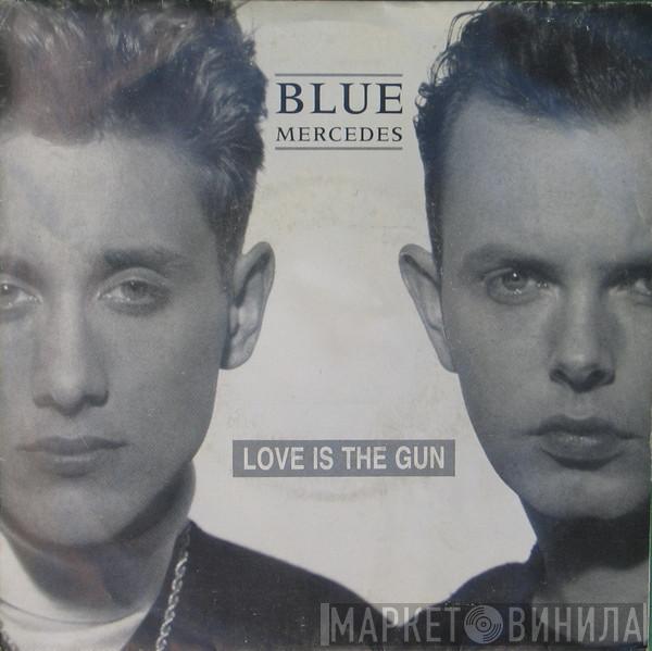 Blue Mercedes - Love Is The Gun