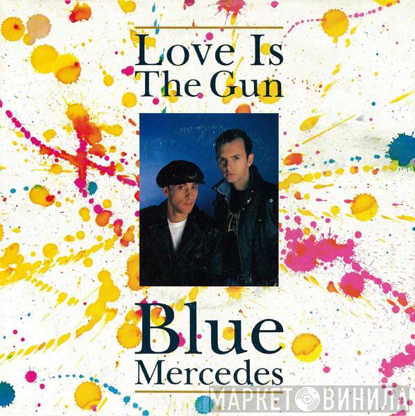 Blue Mercedes - Love Is The Gun