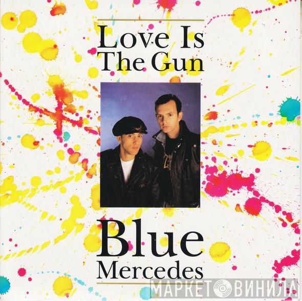 Blue Mercedes - Love Is The Gun