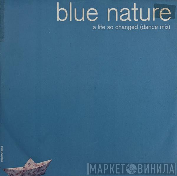 Blue Nature - A Life So Changed (Dance Mix)