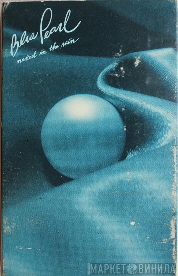  Blue Pearl  - Naked In The Rain