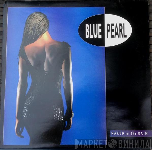  Blue Pearl  - Naked In The Rain