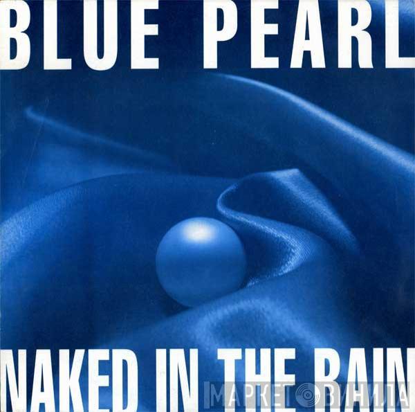 Blue Pearl - Naked In The Rain