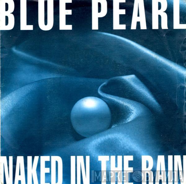 Blue Pearl - Naked In The Rain