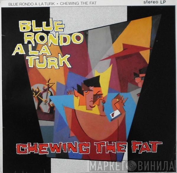 Blue Rondo À La Turk - Chewing The Fat