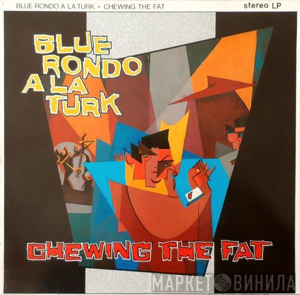 Blue Rondo À La Turk - Chewing The Fat