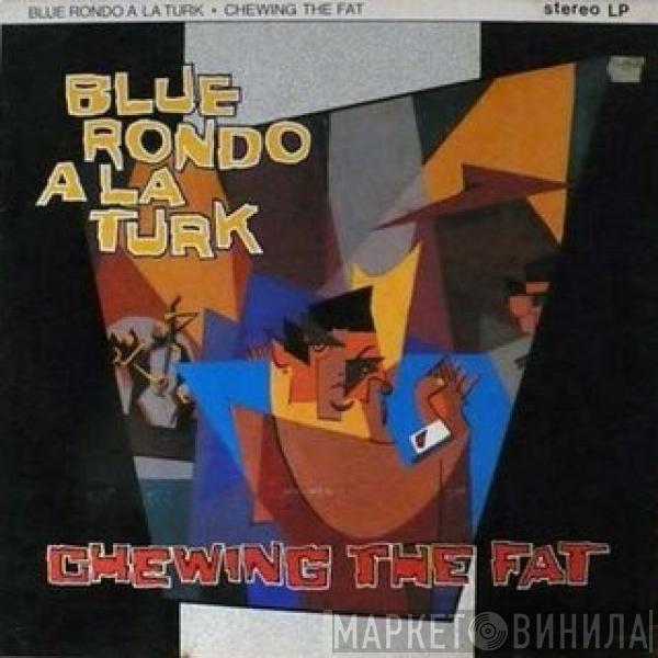 Blue Rondo À La Turk - Chewing The Fat